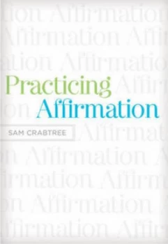 Image of Practicing Affirmation by Sam Crabtree Book
