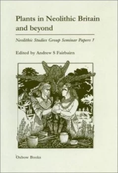 Image of Plants in Neolithic Britain and beyond by Andrew S Fairbairn Paperback