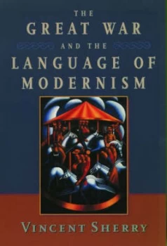 Image of The Great War and the Language of Modernism by Vincent Sherry Book