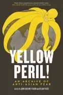 Image of yellow peril an archive of anti asian fear