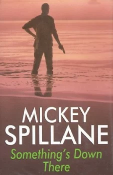 Image of Somethings down There by Mickey Spillane Hardback