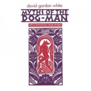 Image of Myths of the Dog-Man by David Gordon White Paperback