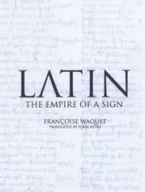 Image of Latin or The empire of a sign by Francoise Waquet