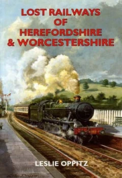 Image of Lost Railways of Herefordshire and Worcestershire by Leslie Oppitz Book