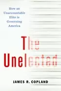 Image of unelected how an unaccountable elite is governing america