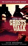 Image of where the ghosts walk the gazetteer of haunted britain