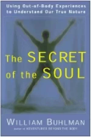 Image of secret of the soul using out of body experiences to understand our true nat
