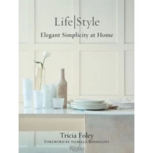 Image of Life/Style: Elegant Simplcity at Home by Tricia Foley (Hardback, 2015)