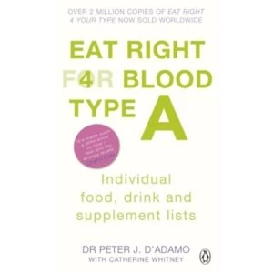 Image of Eat Right for Blood Type A: Individual Food, Drink and Supplement lists by Dr. Peter J. D'Adamo (Paperback, 2011)