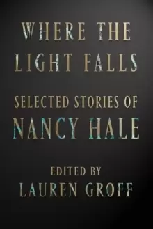Image of Where The Light Falls: Selected Stories Of Nancy Hale