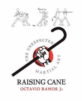 Image of Raising Cane - The Unexpected Martial Art by Octavio Ramos