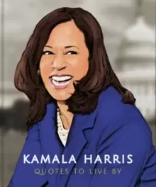 Image of Kamala Harris: Quotes to Live by
