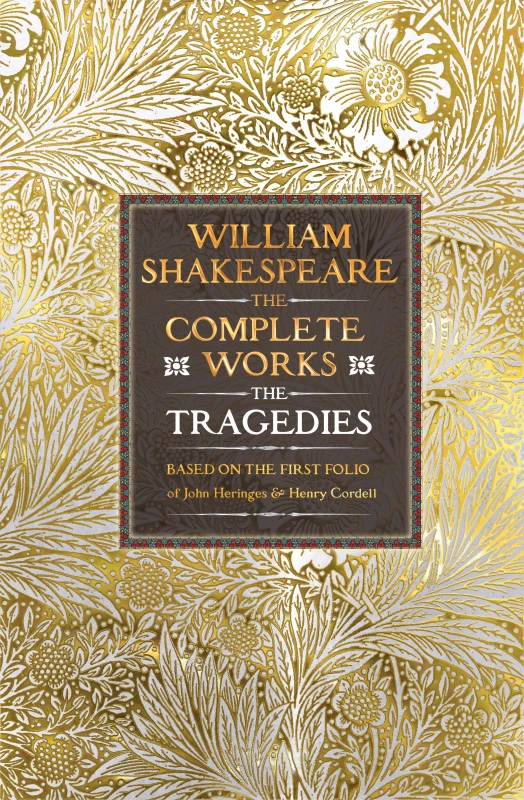 Image of William Shakespeare Complete Works The Tragedies : Based on the First Folio of James Heminges and Henry Condell Hardback
