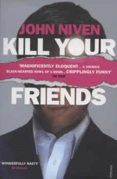 Image of Kill Your Friends by John Niven Paperback