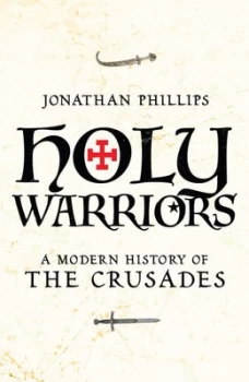 Image of Holy Warriors by Jonathan Phillips Hardback