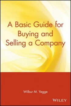 Image of A Basic Guide for Buying and Selling a Company by Wilbur M. Yegge Paperback