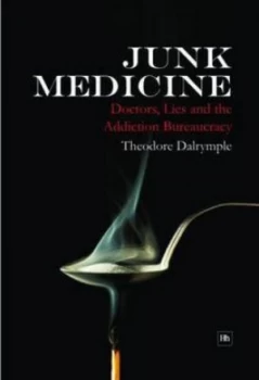 Image of Junk Medicine by Theodore Dalrymple Paperback