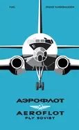 Image of aeroflot fly soviet a visual history