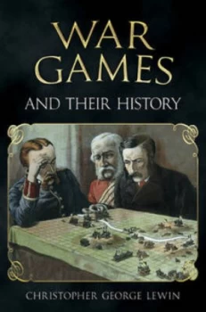 Image of War Games and Their History by Christopher George Lewin Hardback