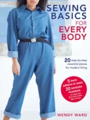 Image of sewing basics for every body 20 step by step essential pieces for modern li