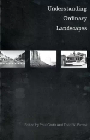 Image of Understanding ordinary landscapes by Paul Erling Groth