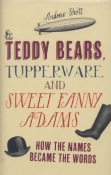 Image of Teddy Bears Tupperware and Sweet Fanny Adams by Andrew Sholl Hardback