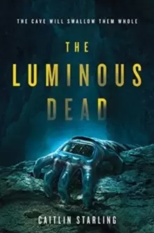 Image of The Luminous Dead : A Novel