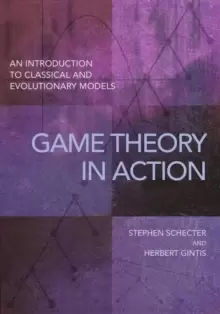 Image of Game Theory in Action : An Introduction to Classical and Evolutionary Models