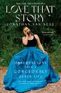 Image of love that story observations from a gorgeously queer life