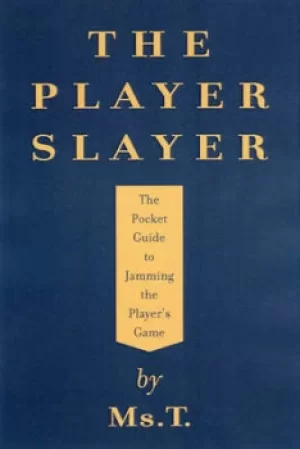 Image of The player slayer by Ms. T