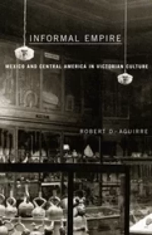 Image of informal empire mexico and central america in victorian culture