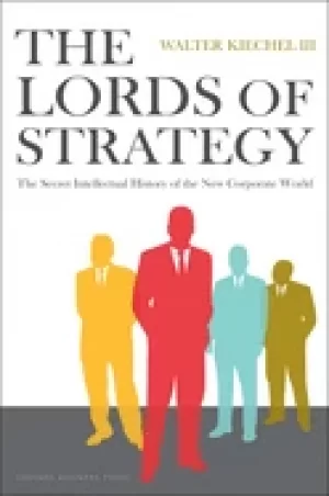 Image of lords of strategy the secret intellectual history of the new corporate worl