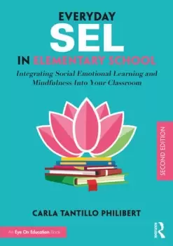 Image of Everyday SEL in Elementary SchoolIntegrating Social Emotional Learning and Mindfulness Into Your Classroom