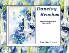 Image of dancing brushes a fresh approach to watercolor