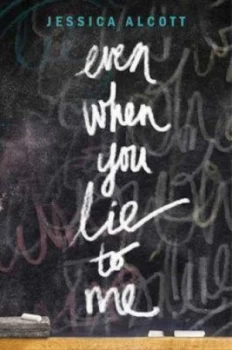 Image of Even When You Lie to Me by Jessica Alcott Hardback