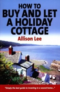 Image of How to Buy and Let a Holiday Cottage by Allison Lee Paperback