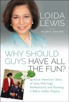 Image of Why Should Guys Have All the Fun? An Asian American Story of Love, Marriage, Motherhood, and Running a Billion Dollar Empire