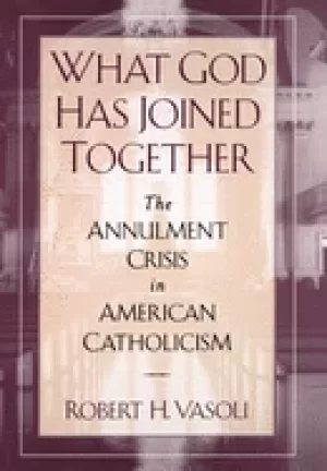 Image of what god has joined together the annulment crisis in american catholicism