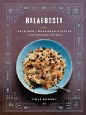 Image of balaboosta bold mediterranean recipes to feed the people you love