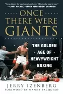 Image of once there were giants the golden age of heavyweight boxing