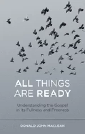 Image of all things are ready understanding the gospel in its fullness and freeness