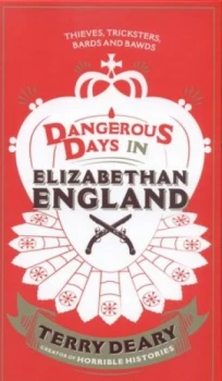 Image of Dangerous Days in Elizabethan England by Terry Deary Hardback