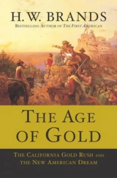 Image of The Age of Gold by H. W Brands Book