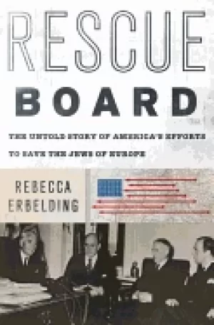 Image of rescue board the untold story of americas efforts to save the jews of europ