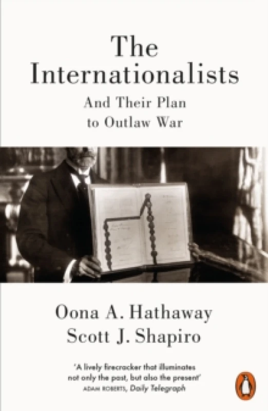 Image of The Internationalists and Their Plan to Outlaw War. Paperback. By Oona Anne Hathaway, Scott J Shapiro Books