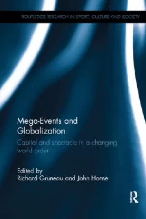 Image of Mega-Events and GlobalizationCapital and Spectacle in a Changing World Order
