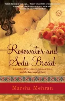 Image of Rosewater and Soda Bread by Marsha Mehran
