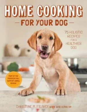 Image of Home cooking for your dog by Christine M. Filardi
