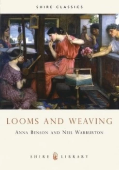 Image of Looms and Weaving by Anna P. Benson Book