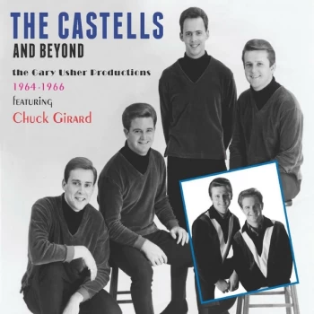 image of The Castells - The Castells And Beyond (The Gary Usher Productions 1964-1966 Featuring Chuck Girard) CD